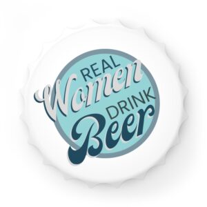 Real Women Drink Beer Bottle Opener - Teal