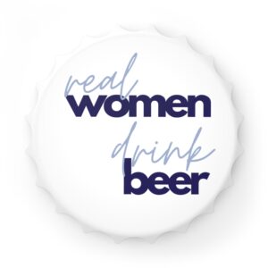 Real Women Drink Beer Bottle Opener