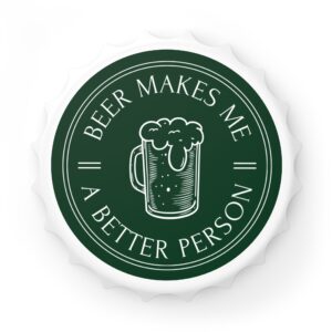 Beer Makes Me A Better Person Bottle Opener - Green