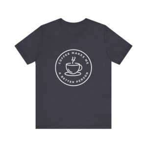 Coffee Makes Me A Better Person Premium T-shirt